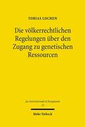 Lochen / Marauhn / Walter |  Die völkerrechtlichen Regelungen über den Zugang zu genetischen Ressourcen | Buch |  Sack Fachmedien
