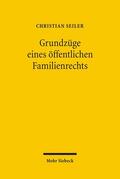 Seiler |  Grundzüge eines öffentlichen Familienrechts | Buch |  Sack Fachmedien
