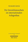Metje |  Der Investitionsschutz im internationalen Anlagenbau | Buch |  Sack Fachmedien