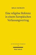 Naumann |  Eine religiöse Referenz in einem Europäischen Verfassungsvertrag | Buch |  Sack Fachmedien