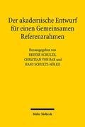 Bar / Schulze / Schulte-Nölke |  Der akademische Entwurf für einen Gemeinsamen Referenzrahmen | Buch |  Sack Fachmedien