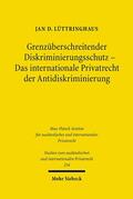 Lüttringhaus / Basedow / Fleischer |  Grenzüberschreitender Diskriminierungsschutz - Das internationale Privatrecht der Antidiskriminierung | Buch |  Sack Fachmedien