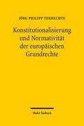 Terhechte |  Konstitutionalisierung und Normativität der europäischen Grundrechte | Buch |  Sack Fachmedien