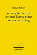 Naumann |  Eine religiöse Referenz in einem Europäischen Verfassungsvertrag | eBook | Sack Fachmedien