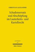 Alexander |  Schadensersatz und Abschöpfung im Lauterkeits- und Kartellrecht | eBook | Sack Fachmedien