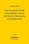 Dietz |  Das Primat der Politik in kaiserlicher Armee, Reichswehr, Wehrmacht und Bundeswehr | eBook | Sack Fachmedien