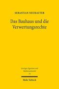 Neurauter |  Das Bauhaus und die Verwertungsrechte | Buch |  Sack Fachmedien