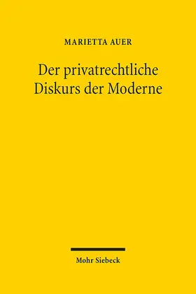 Auer |  Der privatrechtliche Diskurs der Moderne | Buch |  Sack Fachmedien