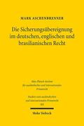 Aschenbrenner |  Die Sicherungsübereignung im deutschen, englischen und brasilianischen Recht | eBook | Sack Fachmedien
