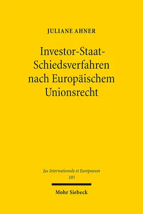 Ahner |  Investor-Staat-Schiedsverfahren nach Europäischem Unionsrecht | eBook | Sack Fachmedien