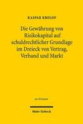Krolop |  Die Gewährung von Risikokapital auf schuldrechtlicher Grundlage im Dreieck von Vertrag, Verband und Markt | Buch |  Sack Fachmedien