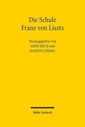 Koch / Löhnig |  Die Schule Franz von Liszts | Buch |  Sack Fachmedien