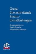 Zetzsche / Lehmann |  Grenzüberschreitende Finanzdienstleistungen | Buch |  Sack Fachmedien