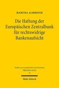 Almhofer |  Die Haftung der Europäischen Zentralbank für rechtswidrige Bankenaufsicht | eBook | Sack Fachmedien