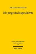 Liebrecht |  Liebrecht, J: Die junge Rechtsgeschichte | Buch |  Sack Fachmedien