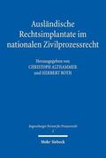 Althammer / Roth |  Ausländische Rechtsimplantate im nationalen Zivilprozessrecht | Buch |  Sack Fachmedien