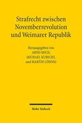Koch / Kubiciel / Löhnig |  Strafrecht zwischen Novemberrevolution und Weimarer Republik | Buch |  Sack Fachmedien