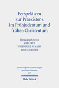 Frey / Kunath / Schröter |  Perspektiven zur Präexistenz im Frühjudentum und frühen Christentum | eBook | Sack Fachmedien