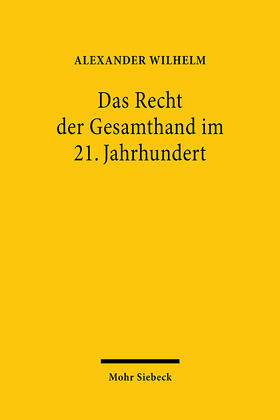 Wilhelm | Das Recht der Gesamthand im 21. Jahrhundert | Buch | sack.de