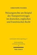 Fischer |  Weisungsrechte am Beispiel des Transportvertrages im deutschen, englischen und französischen Recht | eBook | Sack Fachmedien