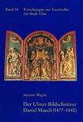 Wagini |  Der Ulmer Bildschnitzer Daniel Mauch (1477-1540) | Buch |  Sack Fachmedien
