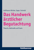 Hoffmann-Richter / Jeger / Schmidt |  Das Handwerk ärztlicher Begutachtung | Buch |  Sack Fachmedien