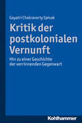 Spivak |  Kritik der postkolonialen Vernunft | Buch |  Sack Fachmedien