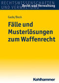 Gade / Beck |  Fälle und Musterlösungen zum Waffenrecht | Buch |  Sack Fachmedien