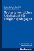 Becker / Jochum-Bortfeld / Johannsen |  Neutestamentliches Arbeitsbuch für Religionspädagogen | Buch |  Sack Fachmedien
