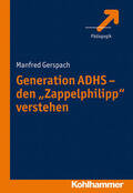 Gerspach |  Generation ADHS - den "Zappelphilipp" verstehen | Buch |  Sack Fachmedien