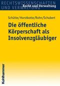 Schütte / Horstkotte / Rohn |  Die öffentliche Körperschaft als Insolvenzgläubiger | eBook | Sack Fachmedien