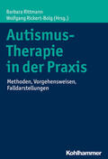Rittmann / Rickert-Bolg |  Autismus-Therapie in der Praxis | Buch |  Sack Fachmedien