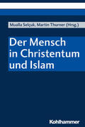 Selçuk / Thurner / Eugen-Biser-Stiftung |  Der Mensch in Christentum und Islam | eBook | Sack Fachmedien