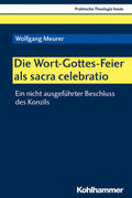 Meurer / Altmeyer / Bauer |  Die Wort-Gottes-Feier als sacra celebratio | Buch |  Sack Fachmedien