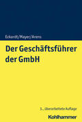 Eckardt / Mayer / Arens |  Der Geschäftsführer der GmbH | Buch |  Sack Fachmedien