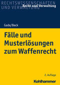 Gade / Beck |  Fälle und Musterlösungen zum Waffenrecht | Buch |  Sack Fachmedien