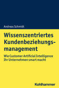 Schmidt |  Wissenszentriertes Kundenbeziehungsmanagement | Buch |  Sack Fachmedien