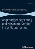 Brauchle / Dubb / Roth |  Angehörigenbegleitung und Krisenintervention in der Notaufnahme | Buch |  Sack Fachmedien
