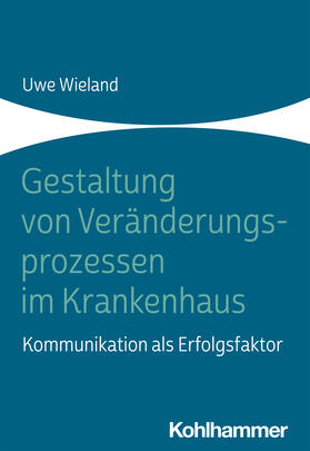 Wieland | Gestaltung von Veränderungsprozessen im Krankenhaus | Buch | sack.de