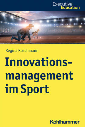 Roschmann / Rehder / Wagner | Innovationsmanagement im Sport | Buch | sack.de