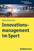 Roschmann / Rehder / Wagner |  Innovationsmanagement im Sport | Buch |  Sack Fachmedien
