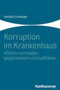 Schneider |  Korruption im Krankenhaus - effektiv vermeiden, gegensteuern und aufklären | Buch |  Sack Fachmedien