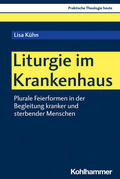 Kühn / Altmeyer / Bauer |  Liturgie im Krankenhaus | Buch |  Sack Fachmedien