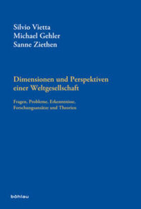 Vietta / Gehler / Ziethen | Dimensionen und Perspektiven einer Weltgesellschaft | Buch | sack.de