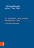 Gehler / Lützeler |  Die Europäische Union zwischen Konfusion und Vision | Buch |  Sack Fachmedien