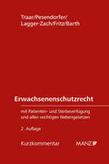 Traar / Pesendorfer / Lagger-Zach |  Erwachsenenschutzrecht mit Patienten- und Sterbeverfügung und allen wichtigen Nebengesetzen | Buch |  Sack Fachmedien