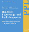 Straube / Aicher / Ratka |  Handbuch Bauvertrags- und Bauhaftungsrecht Band I: Rechtssicher Planen | Loseblattwerk |  Sack Fachmedien