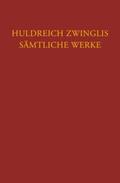Zwingli / Bolliger |  Zwingli, Sämtliche Werke. Autorisierte historisch-kritische Gesamtausgabe | Buch |  Sack Fachmedien