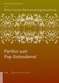 Hausammann / Wagner / Brändlin |  Reformierter Abendmahlsgottesdienst: Partitur zum Pop-Gottesdienst | Buch |  Sack Fachmedien