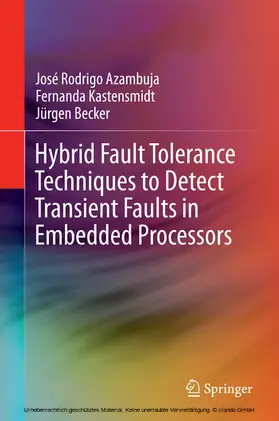 Azambuja / Kastensmidt / Becker |  Hybrid Fault Tolerance Techniques to Detect Transient Faults in Embedded Processors | eBook | Sack Fachmedien
